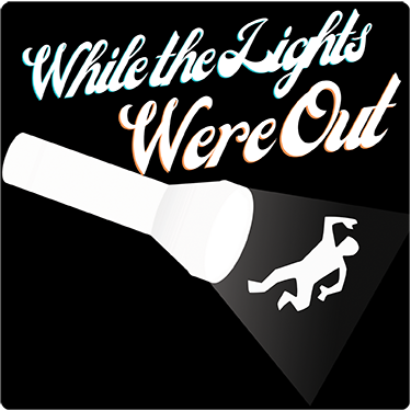 "While the Lights Were Out"